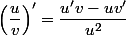 \left(\dfrac{u}{v}\right)'=\dfrac{u'v-uv'}{u^2}