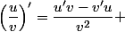 \left(\dfrac{u}{v}\right)'=\dfrac{u'v-v'u}{v^2} 