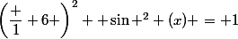 \left(\dfrac 1 6 \right)^2+ \sin ^2 (x) = 1