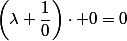 \left(\lambda \dfrac{1}{0}\right)\cdot 0=0