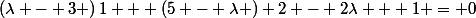 \left(\lambda - 3 \right)1 + \left(5 - \lambda \right) 2 - 2\lambda + 1 = 0