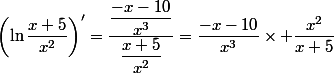 \left(\ln\dfrac{x+5}{x^2}\right)'=\dfrac{\dfrac{-x-10}{x^3}}{\dfrac{x+5}{x^2}}=\dfrac{-x-10}{x^3}\times \dfrac{x^2}{x+5}