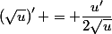 \left(\sqrt{u}\right)' = \dfrac{u'}{2\sqrt{u}}