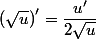 \left(\sqrt{u}\right)'=\dfrac{u'}{2\sqrt{u}}