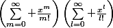 \left(\sum_{m=0}^\infty \frac{x^m}{m!}\right)\left(\sum_{l=0}^\infty \frac{x^l}{l!}\right)