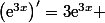 \left(\text{e}^{3x}\right)'=3\text{e}^{3x} 