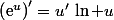 \left(\text{e}^u}\right)'=u'\,\ln u