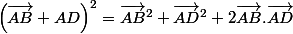 \left(\vec{AB}+\vect{AD}\right)^2=\vec{AB}^2+\vec{AD}^2+2\vec{AB}.\vec{AD}