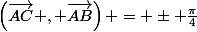 \left(\vec{AC} , \vec{AB}\right) = \pm \frac{\pi}{4}