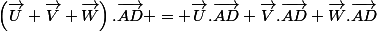 \left(\vec{U}+\vec{V}+\vec{W}\right).\vec{AD} = \vec{U}.\vec{AD}+\vec{V}.\vec{AD}+\vec{W}.\vec{AD}
