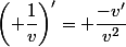 \left( \dfrac{1}{v}\right)'= \dfrac{-v'}{v^2}