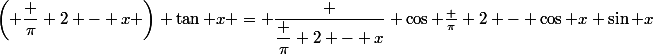 \left( \dfrac {\pi} 2 - x \right) \tan x = \dfrac {\dfrac {\pi} 2 - x} {\cos \frac {\pi} 2 - \cos x} \sin x
