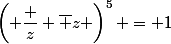 \left( \dfrac z {\bar z} \right)^5 = 1