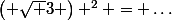 \left( \sqrt 3 \right) ^2 = \dots