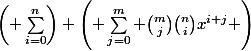 \left( \sum_{i=0}^{n}\right) \left( \sum_{j=0}^{m} \binom{m}{j}\binom{n}{i}x^{i+j} \right)
