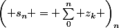 \left( s_n = \sum_0^n z_k \right)_n