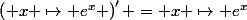 \left( x \mapsto e^x \right)' = x \mapsto e^x