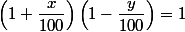 \left(1+\dfrac{x}{100}\right)\left(1-\dfrac{y}{100}\right)=1