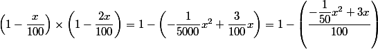 \left(1-\dfrac{x}{100}\right)\times\left(1-\dfrac{2x}{100}\right)=1-\left(-\dfrac{1}{5000}x^2+\dfrac{3}{100}x\right)=1-\left(\dfrac{-\dfrac{1}{50}x^2+3x}{100}\right)