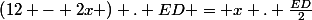 \left(12 - 2x \right) . ED = x . \frac{ED}{2}
