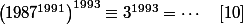 \left(1987^{1991}\right)^{1993}\equiv3^{1993}=\cdots\quad[10]