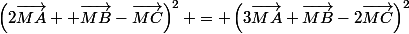 \left(2\vec{MA} +\vec{MB}-\vec{MC}\right)^2 = \left(3\vec{MA}+\vec{MB}-2\vec{MC}\right)^2