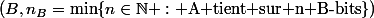 \left(B,n_B=\min\{n\in\mathbb{N} : \textrm{A tient sur n B-bits}\}\right)