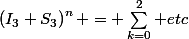 \left(I_3+S_3\right)^n = \sum_{k=0}^2 etc