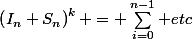 \left(I_n+S_n\right)^k = \sum_{i=0}^{n-1} etc