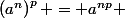 \left(a^n\right)^p = a^{np} 