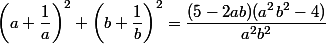 \left(a+\dfrac{1}{a}\right)^2+\left(b+\dfrac{1}{b}\right)^2=\dfrac{(5-2ab)(a^2b^2-4)}{a^2b^2}