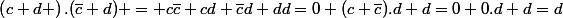 \left(c+d \right).(\bar{c}+d) = c\bar{c}+cd+\bar{c}d+dd=0+(c+\bar{c}).d+d=0+0.d+d=d