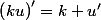 \left(ku\right)'=k u'