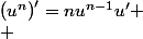 \left(u^n\right)'=nu^{n-1}u'
 \\ 