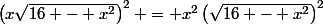 \left(x\sqrt{16 - x^2}\right)^2 = x^2\left(\sqrt{16 - x^2}\right)^2