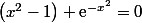 \left(x^2-1\right) \text{e}^{-x^2}=0