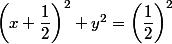 \left(x+\dfrac{1}{2}\right)^2+y^2=\left(\dfrac{1}{2}\right)^2
