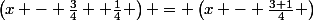 \left(x - \frac{3}{4}+ \frac{1}{4} \right) = \left(x - \frac{3+1}{4} \right)