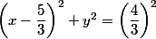\left(x-\dfrac{5}{3}\right)^2+y^2=\left(\dfrac{4}{3}\right)^2