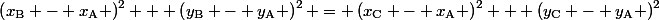 \left(x_{\text{B}} - x_{\text{A}} \right)^2 + \left(y_{\text{B}} - y_{\text{A}} \right)^2 = \left(x_{\text{C}} - x_{\text{A}} \right)^2 + \left(y_{\text{C}} - y_{\text{A}} \right)^2