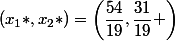 \left(x_1*,x_2*\right)=\left(\dfrac{54}{19},\dfrac{31}{19} \right)
