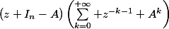 \left(z I_n-A\right)\left(\sum_{k=0}^{+\infty} z^{-k-1} A^k\right)
