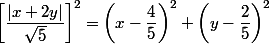 \left[\dfrac{|x+2y|}{\sqrt{5}}\right]^2=\left(x-\dfrac{4}{5}\right)^2+\left(y-\dfrac{2}{5}\right)^2
