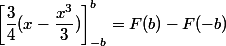 \left[\dfrac{3}{4}(x-\dfrac{x^3}{3})\right]_{-b}^b=F(b)-F(-b)