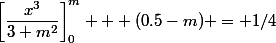 \left[\dfrac{x^3}{3 m^2}\right]_0^m + (0.5-m) = 1/4