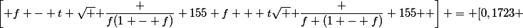 \left[ f - t \sqrt { \dfrac {f(1 - f)} {155}} f + t\sqrt { \dfrac {f (1 - f)} {155} } \right] = [0,1723 ; 0,2793]