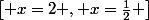 \left[ x=2 , x={{1}\over{2}} \right]