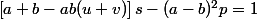 \left[a+b-ab(u+v)\right]s-(a-b)^2p=1