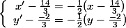 \left\{\begin{array}{c}x'-\frac{14}3=-\frac12(x-\frac{14}3)\\y'-\frac{-2}3=-\frac12(y-\frac{-2}3)\end{array}