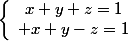 \left\{\begin{array}{c}x+y+z=1\\ x+y-z=1\end{array}